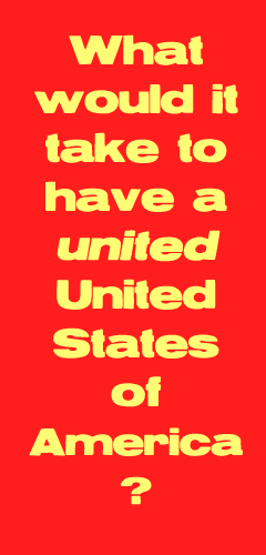 what would it take to have a united united states of America?